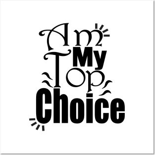 Choose Yourself , Am My Top Choice Posters and Art